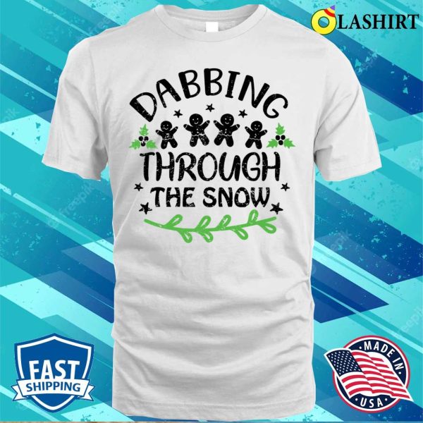 Dabbing Through The Snow T-shirt, Dabbing Through The Snow Funny Christmas T-shirt