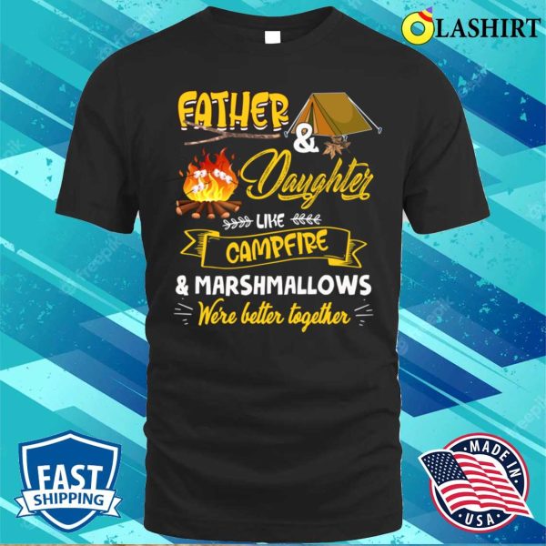 Dad Daughter Like Campfire And Marshmallows Camping Funny Camp T-shirt