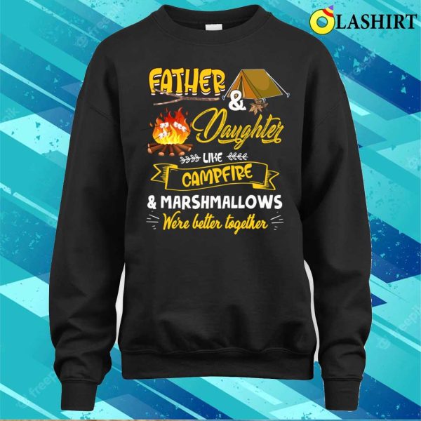 Dad Daughter Like Campfire And Marshmallows Camping Funny Camp T-shirt