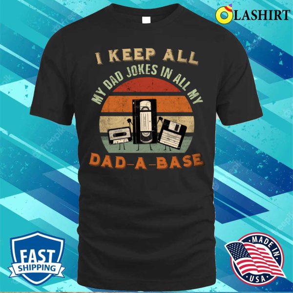 Dad Jokes A Dad-a-base Funny Father T-shirt