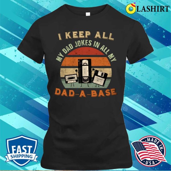 Dad Jokes A Dad-a-base Funny Father T-shirt