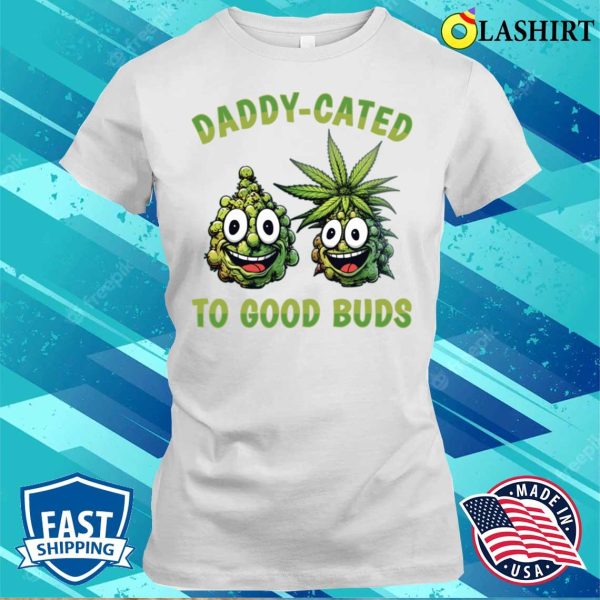 Dad T-shirt, Weed Dad Stoner Pot Lover Good Buds Funny Cannabis Marijuana T-shirt