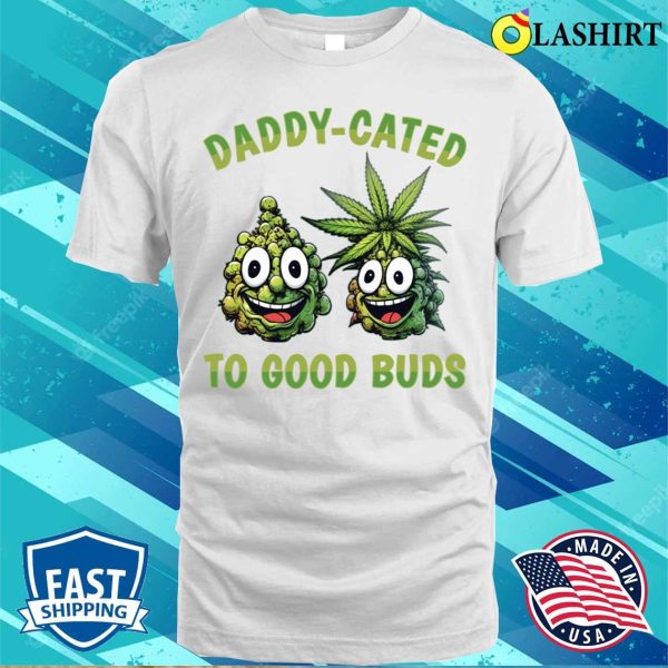 Dad T-shirt, Weed Dad Stoner Pot Lover Good Buds Funny Cannabis Marijuana T-shirt