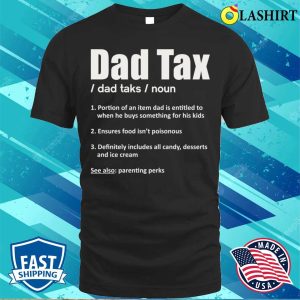 Dad Tax Funny Design For Fathers T shirt Dad Tax Funny Design For Fathers T shirt 1