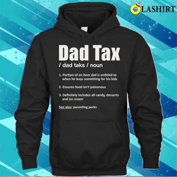 Dad Tax Funny Design For Fathers T-shirt, Dad Tax Funny Design For Fathers T-shirt