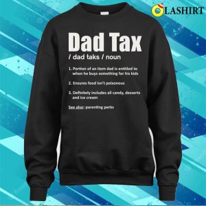 Dad Tax Funny Design For Fathers T shirt Dad Tax Funny Design For Fathers T shirt 4