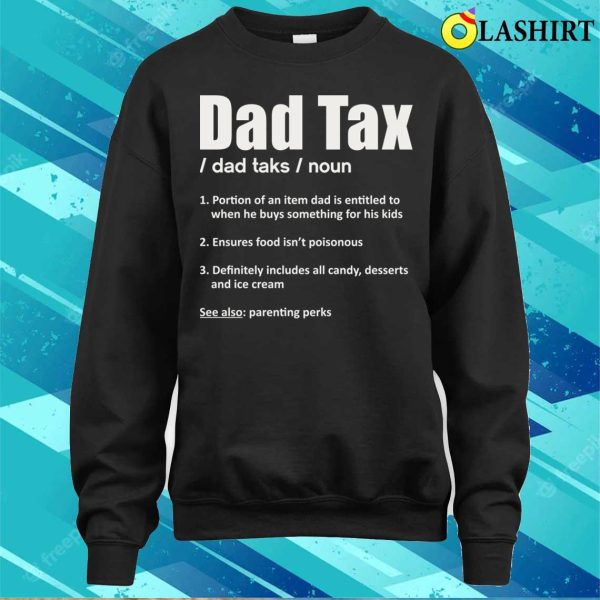 Dad Tax Funny Design For Fathers T-shirt, Dad Tax Funny Design For Fathers T-shirt