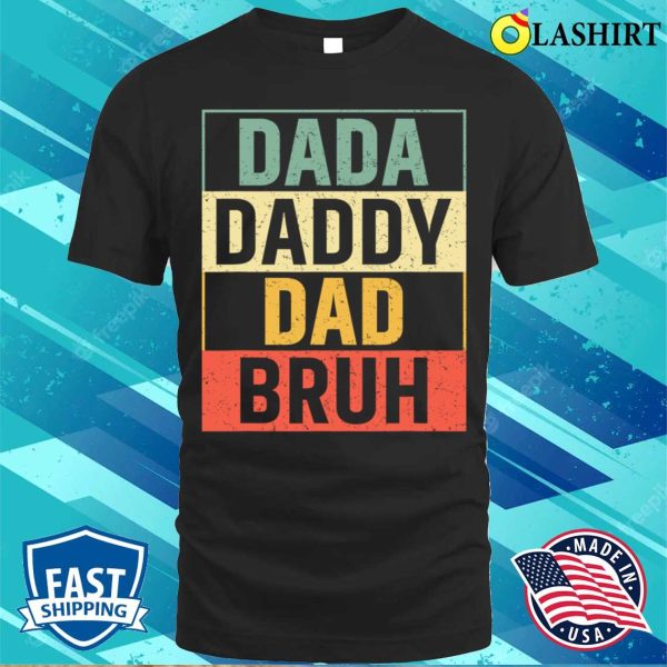 Dada Daddy Dad Bruh Fathers Day Vintage Funny T-shirt