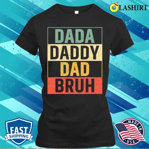 Dada Daddy Dad Bruh Fathers Day Vintage Funny T-shirt