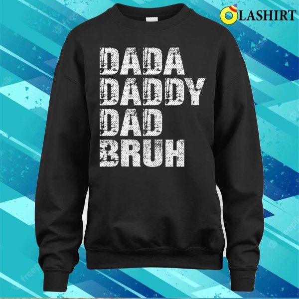 Dada Daddy Dad Bruh Funny Papa Gift T-shirt, Dada Daddy Dad Bruh Funny Papa Gift Father Day T-shirt