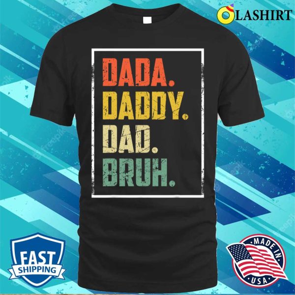 Dada Daddy Dad Father Bruh Funny Fathers Day Vintage T-shirt