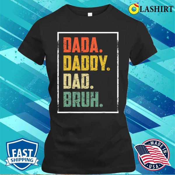 Dada Daddy Dad Father Bruh Funny Fathers Day Vintage T-shirt