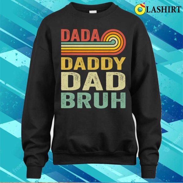 Dada Daddy Dad Father Bruh Funny T-shirt, Dada Daddy Dad Father Bruh Funny Fathers Day Vintage T-shirt