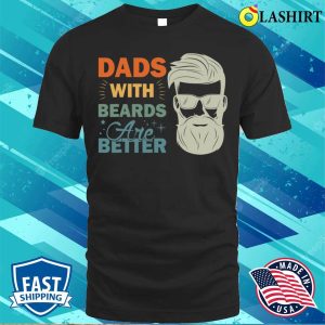 Dads With Beards Are Better Vintage Funny Fathers Day Joke T shirt 1