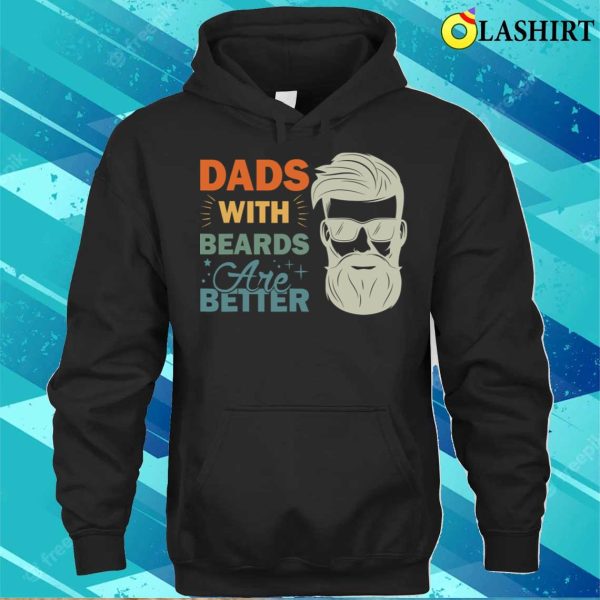 Dads With Beards Are Better Vintage Funny Father’s Day Joke T-shirt