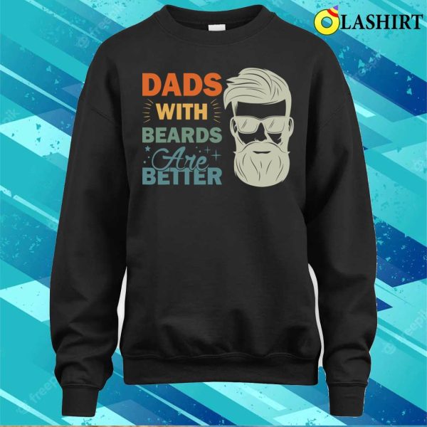 Dads With Beards Are Better Vintage Funny Father’s Day Joke T-shirt