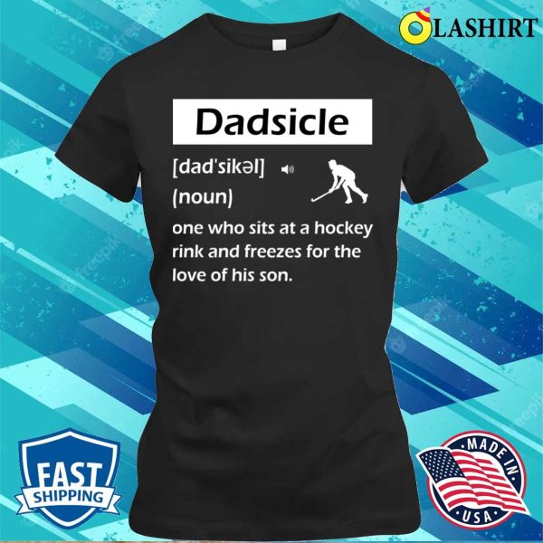 Dadsicle Funny Hockey Dad Sicle Definition Man Tee T-shirt