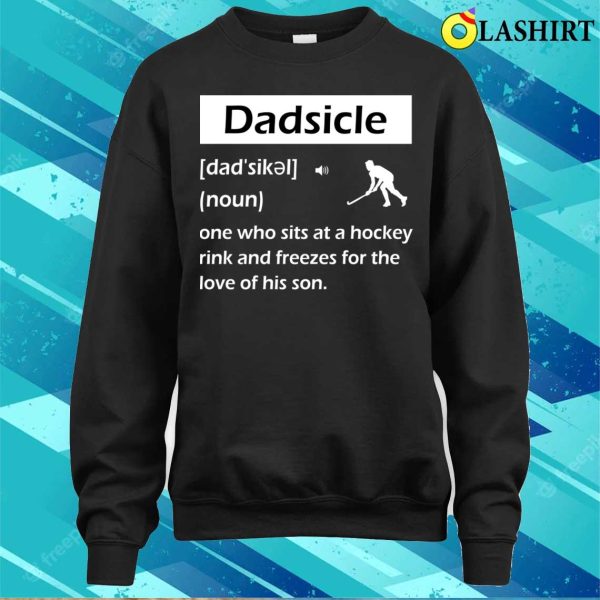 Dadsicle Funny Hockey Dad Sicle Definition Man Tee T-shirt