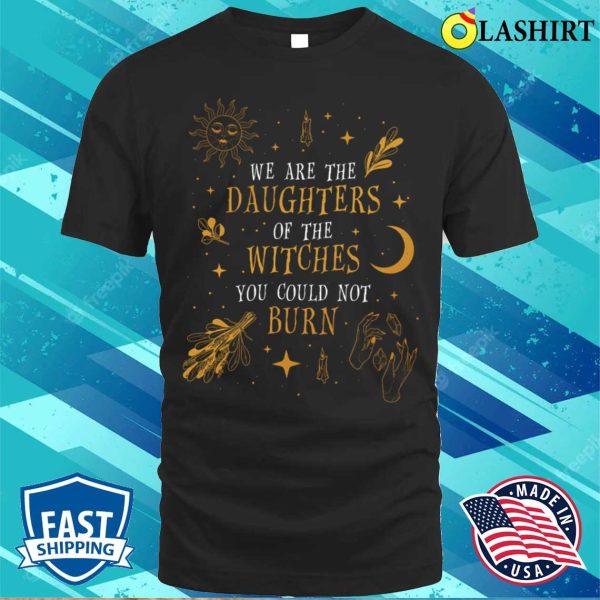 Daughters Of The Witches Funny Wicca Gift T-shirt