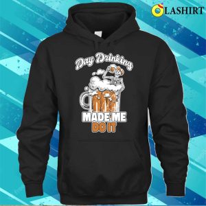 Day Drinking Made Me Do It Funny Beer Gift T shirt 3