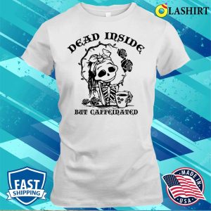 Dead Inside But Caffeinated Funny Skeleton Roses For Womens T shirt 1
