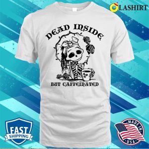 Dead Inside But Caffeinated Funny Skeleton Roses For Womens T shirt 2