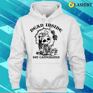 Dead Inside But Caffeinated Funny Skeleton Roses For Womens T shirt 3
