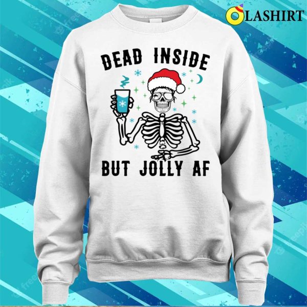 Dead Inside But Jolly Af Funny Skeleton T-shirt