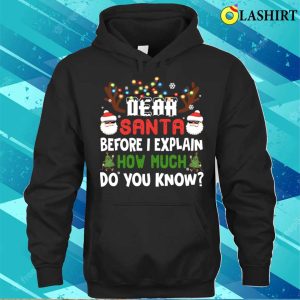 Dear Santa Before I Explain How Much Do You Know Christmas Lights Pajamas T shirt 3