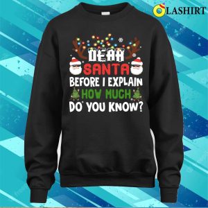 Dear Santa Before I Explain How Much Do You Know Christmas Lights Pajamas T shirt 4