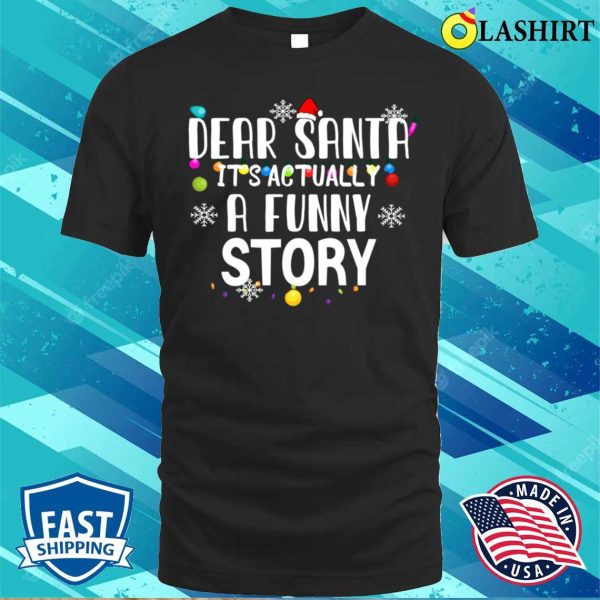 Dear Santa Its Actually A Funny Story T-shirt