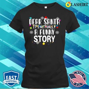 Dear Santa Its Actually A Funny Story T shirt 2