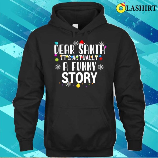 Dear Santa Its Actually A Funny Story T-shirt