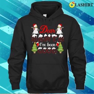 Dear Santa T shirt Dear Santa Ive Been Good Funny Santa Claus Design T shirt 3