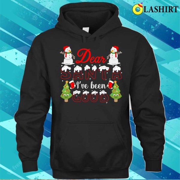 Dear Santa T-shirt, Dear Santa Ive Been Good, Funny Santa Claus Design T-shirt