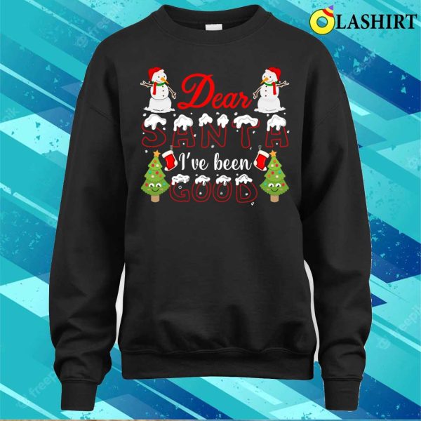 Dear Santa T-shirt, Dear Santa Ive Been Good, Funny Santa Claus Design T-shirt