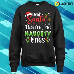 Dear Santa Theyre The Naughty Ones Christmas Family Matching Pajamas T shirt 4