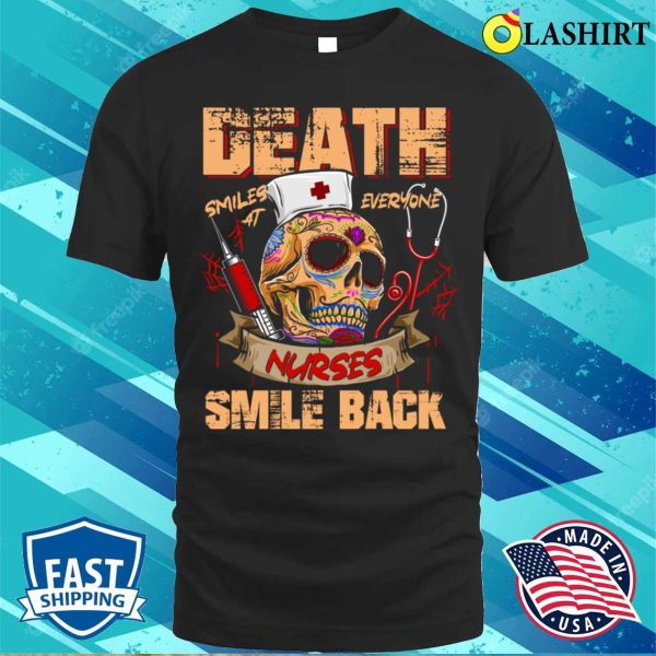 Death Smiles At Everyone Nurses Smile Back Funny Halloween T-shirt