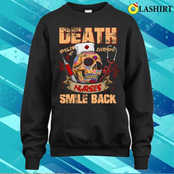 Death Smiles At Everyone Nurses Smile Back Funny Halloween T-shirt