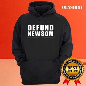 Defund Newsom Funny Political California Governor T shirt 3