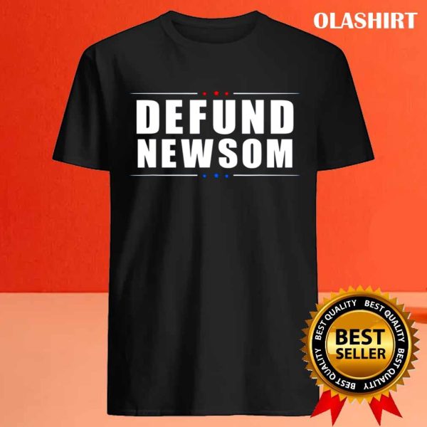 Defund Newsom Funny Political California Governor T-shirt