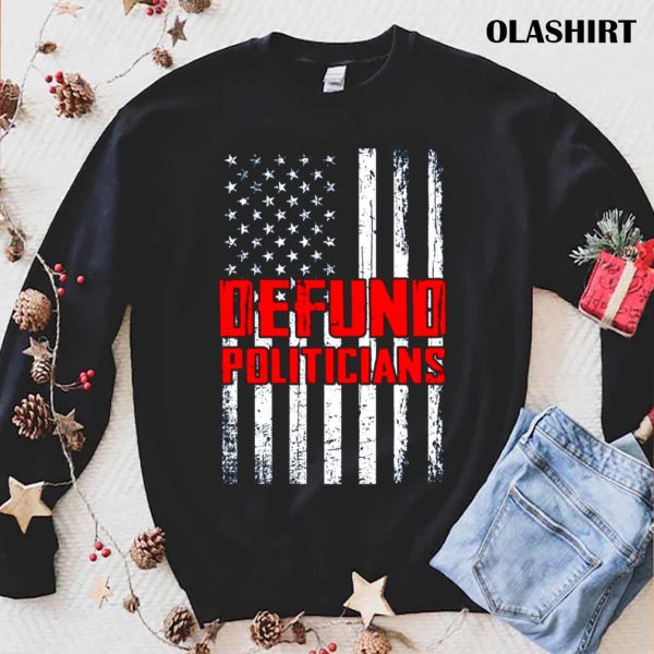 Defund Politicians America Flag T-shirt