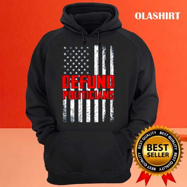 Defund Politicians America Flag T-shirt