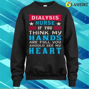 Dialysis Nurse Shirt, Dialysis Nurse Funny Shirt 3 Dialysis Nurse Shirt Dialysis Nurse Funny Shirt 4