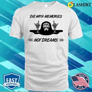 Die With Memories Not With Dreams Funny Bone Skeleton Hand T shirt 2