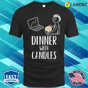 Dinner With Candles Funny Forex Candlesticks Chart Trader T shirt 1