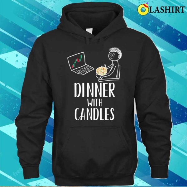 Dinner With Candles Funny Forex Candlesticks Chart Trader T-shirt