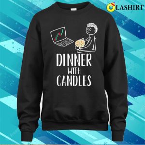 Dinner With Candles Funny Forex Candlesticks Chart Trader T shirt 4