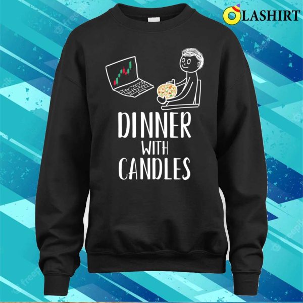 Dinner With Candles Funny Forex Candlesticks Chart Trader T-shirt