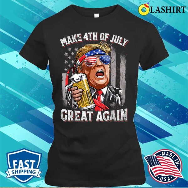 Discount Make 4th Of July Great Again Funny Trump Men Drinking Beer T-shirt